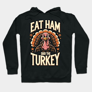 Funny Thanksgiving Turkey - Eat Ham Hoodie